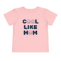Cool Like Mom Toddler Tee