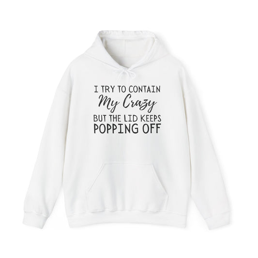 I Try to Contain My Crazy But The Lid Keeps Popping Off Heavy Blend™ Hooded Sweatshirt