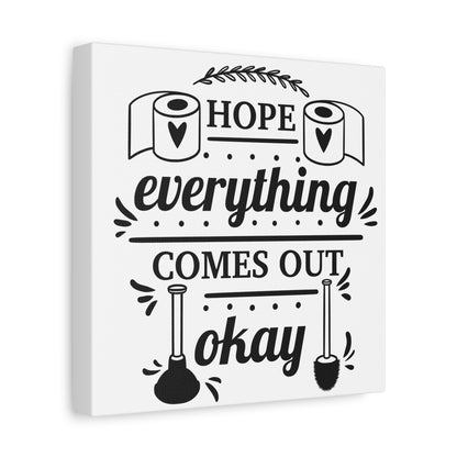 Hope Everything Comes Out Okay Canvas Art