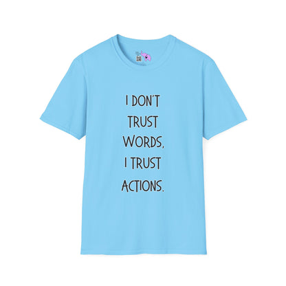 I Don't Trust Words, I Trust Actions Adult T-shirt