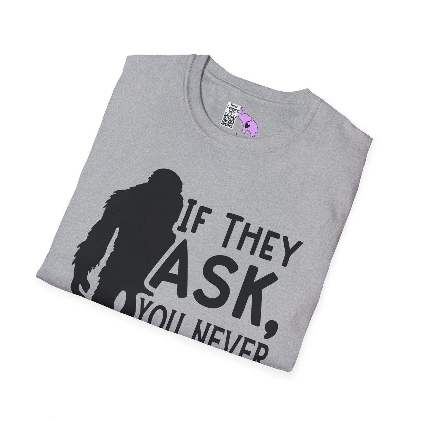 Bigfoot: If They Ask You Never Saw Me Adult T-shirt
