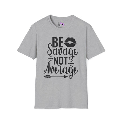 Be Savage Not Average Adult T-shirt