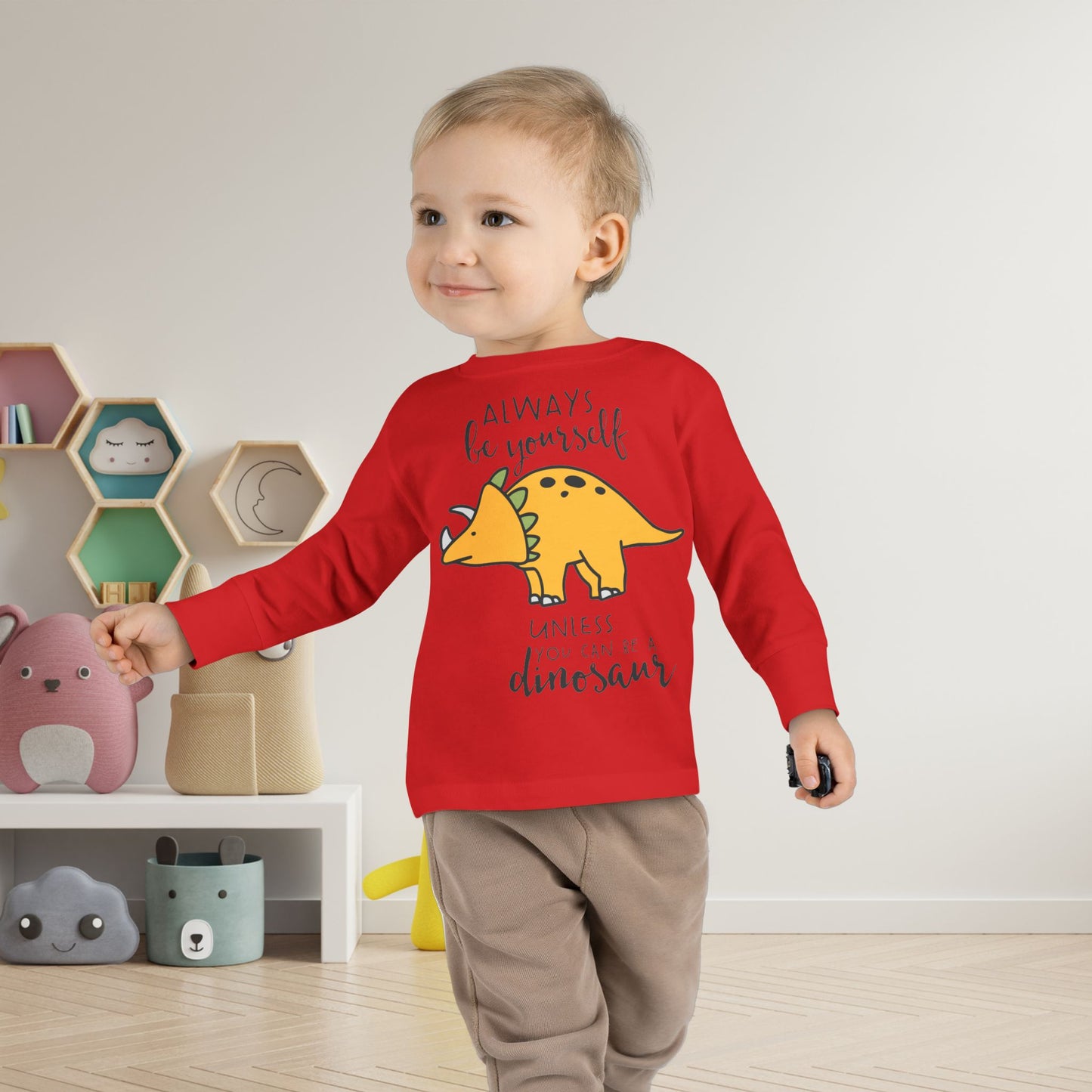Always Be Yourself Unless You Can Be A Dinosaur Toddler Long Sleeve Tee