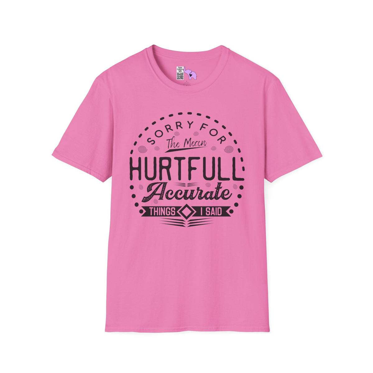 Sorry For The Hurtful Accurate Things I Said Adult T-shirt