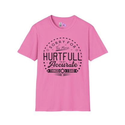Sorry For The Hurtful Accurate Things I Said Adult T-shirt