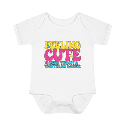 Feeling Cute Might Throw A Tantrum Later Baby Rib Bodysuit