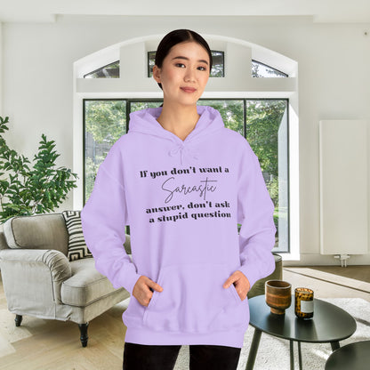 If You Don't Want A Sarcastic Answer, Don't Ask A Stupid Question Adult Heavy Blend™ Hoodie