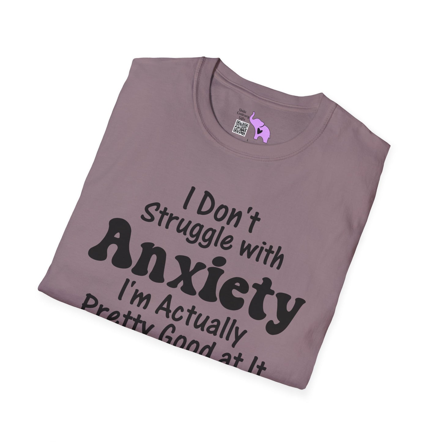 I Don't Struggle With Anxiety I'm Actually Pretty Good At It Adult T-shirt