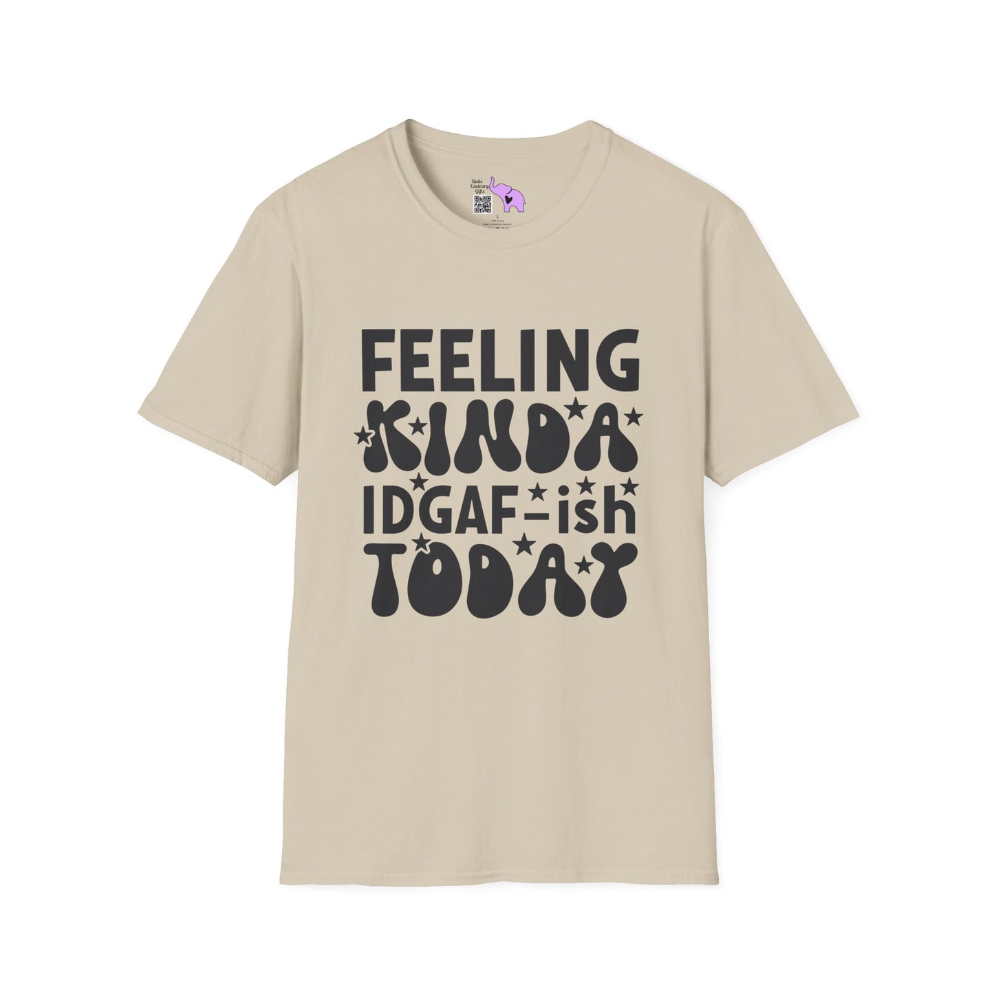 Feeling Kinda IDGAF-ish Today T-shirt