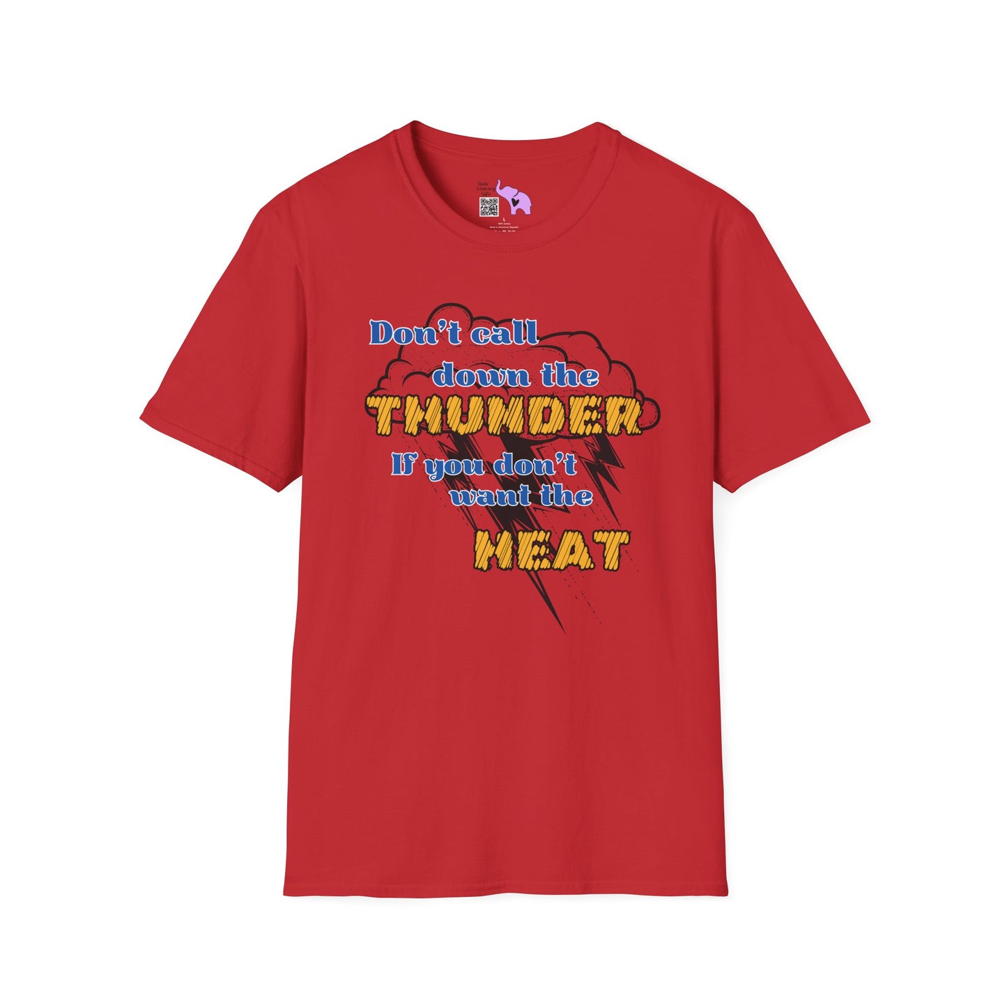 Don't Call Down The Thunder If You Can't Take The Heat T-shirt