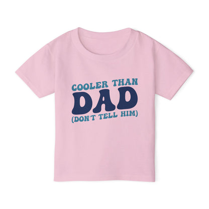 Cooler Than Dad (Don't Tell Him) Heavy Cotton™ Toddler T-shirt