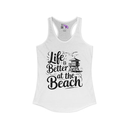 LIfe is Better At The Beach Women's Ideal Racerback Tank