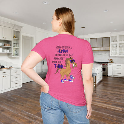 You Can Lead A Human to Knowledge But You Can't Make Them Think Adult T-shirt