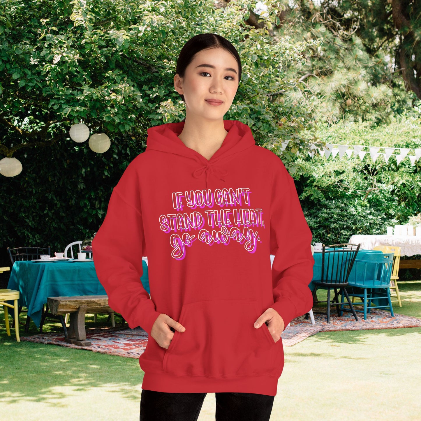 If You Can't Stand The Heat, Go Away Heavy Blend™ Hooded Sweatshirt