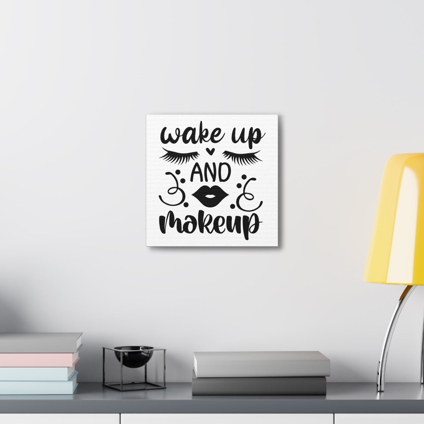 Wake Up And Makeup Canvas Square Wraps w/o Frame