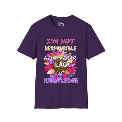 I Am Not Responsible for Your Lack of Knowledge Adult T-shirt