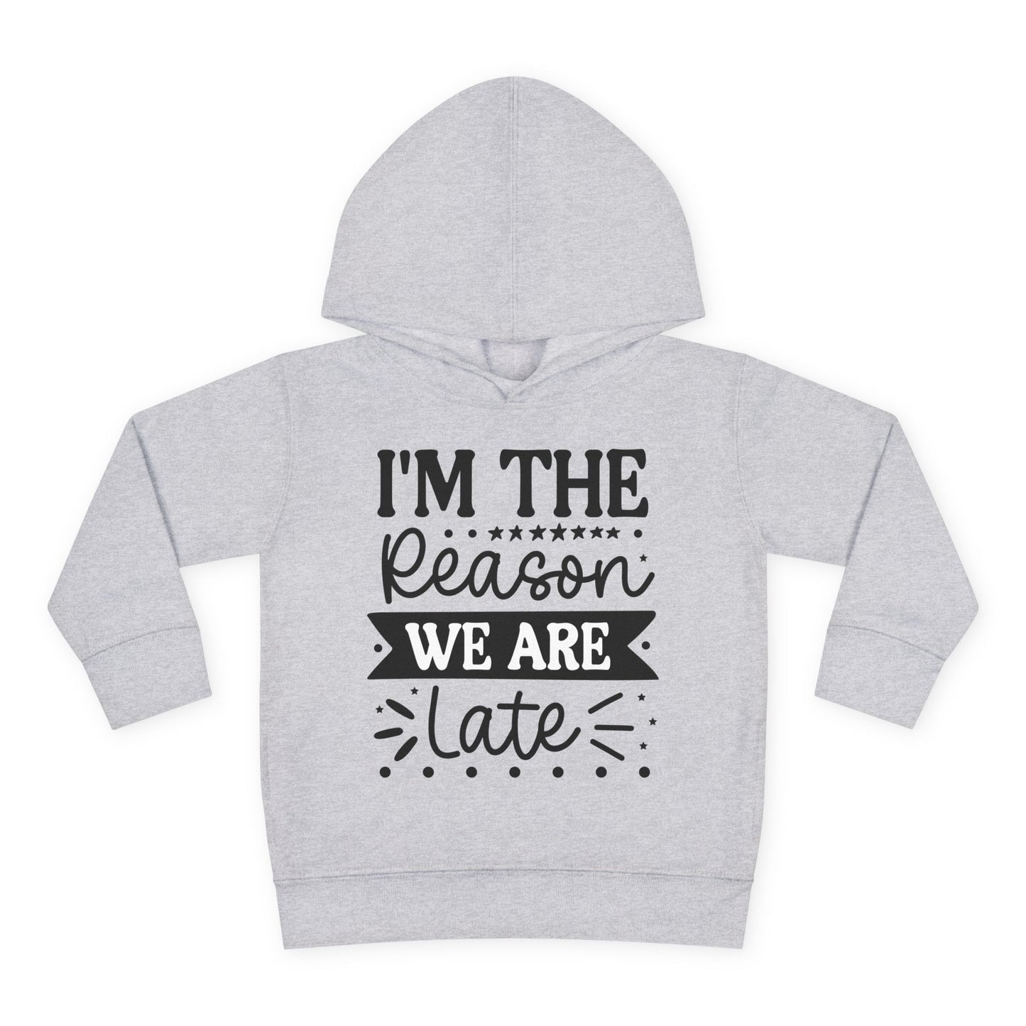 I'm The Reason We Are Late Toddler Hoodie