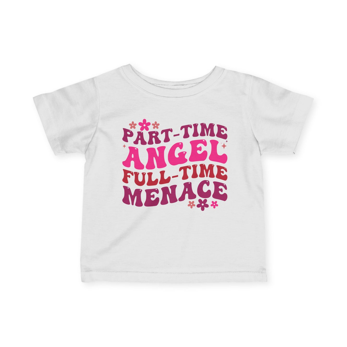 Part Time Angel Full Time Menace Infant Soft T-Shirt