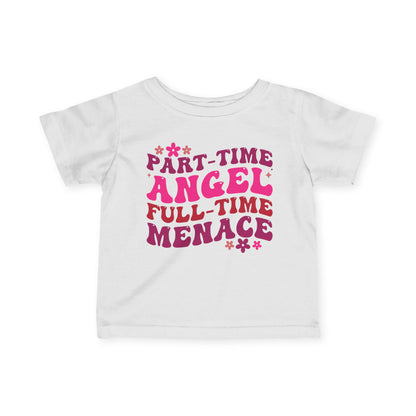 Part Time Angel Full Time Menace Infant Soft T-Shirt