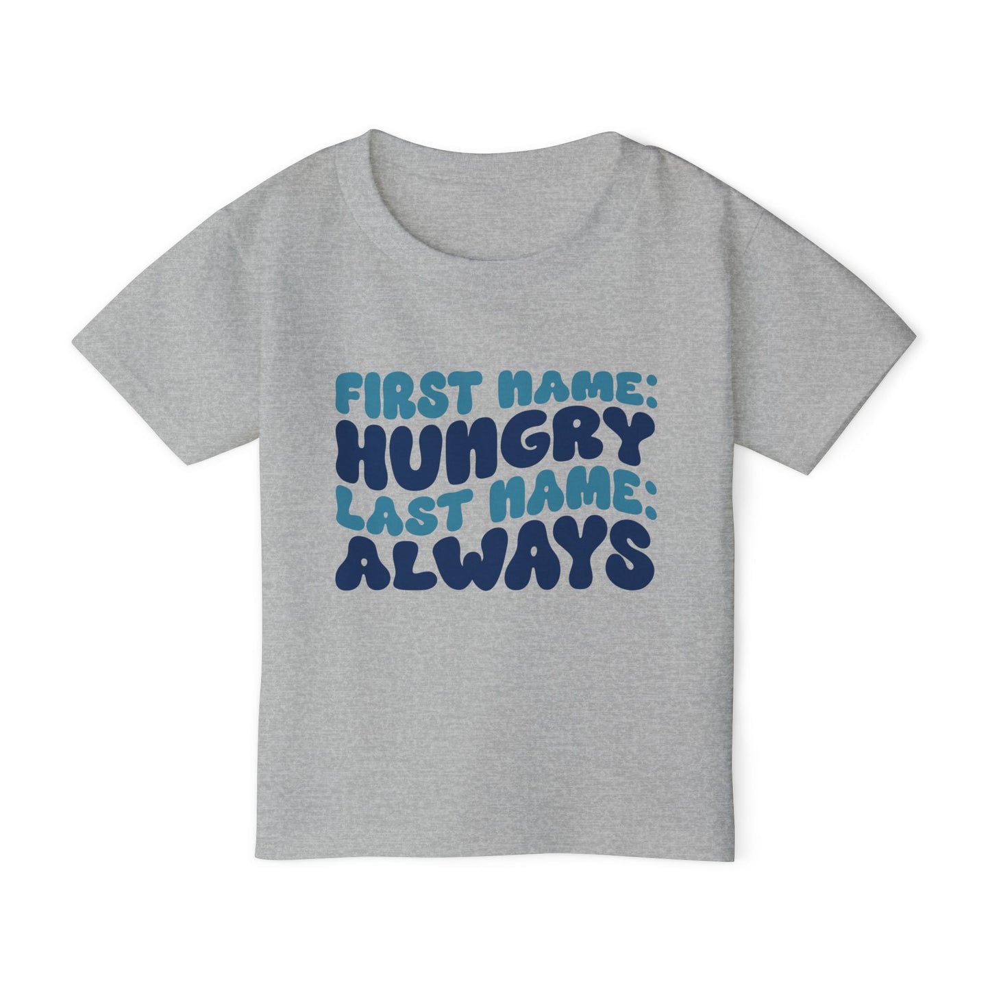 First Name: Hungry Last Name: Always Heavy Cotton™ Toddler T-shirt