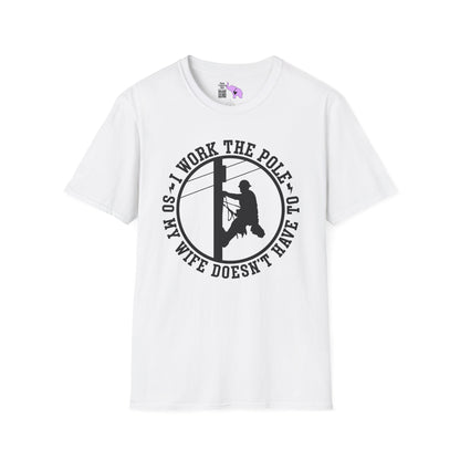 I Work The Pole So She Doesnt Have To Adult T-shirt
