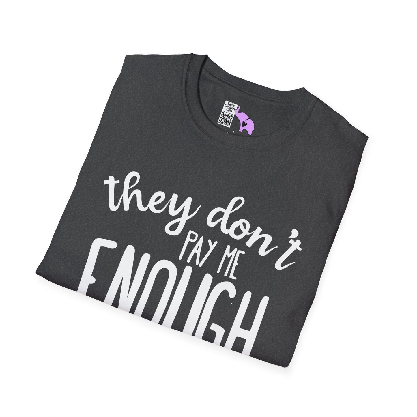 They Don't Pay Me Enough To Care Adult T-shirt
