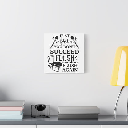 If At First You Don't Succeed Flush Again Canvas Art