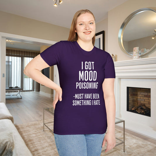 I Got Mood Poisoning Must Have Been Something I Hate Adult T-shirt