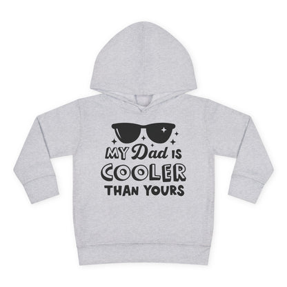 My Dad is Cooler Than Yours Toddler Hoodie