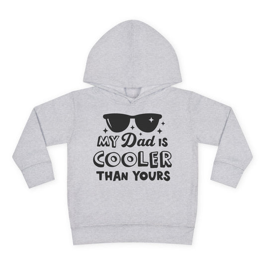 My Dad is Cooler Than Yours Toddler Hoodie