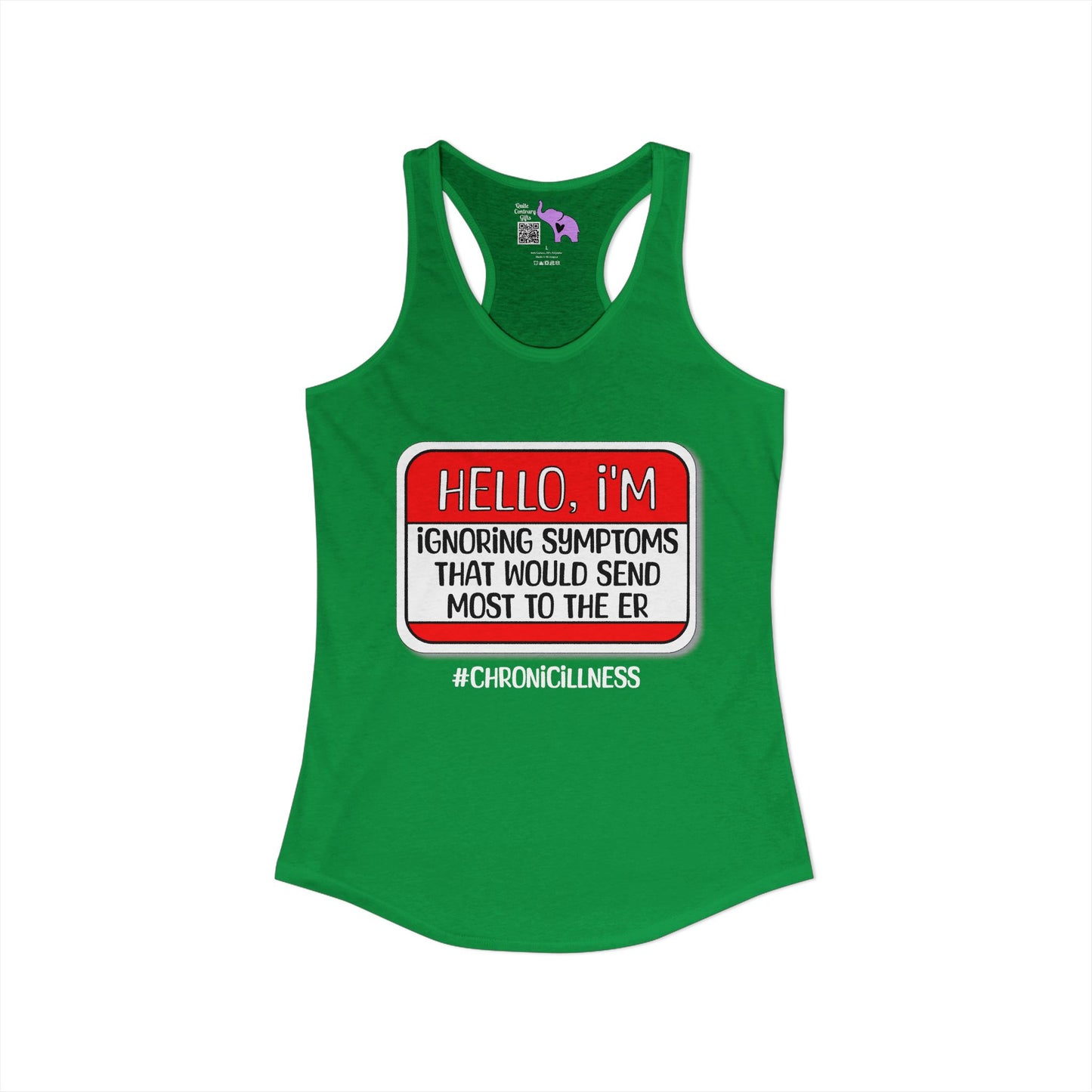 Hello, I'm Ignoring Symptoms That Would Send Most To The ER Women's Ideal Racerback Tank
