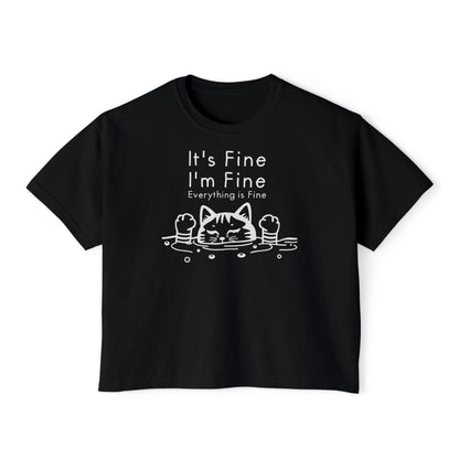 It's Fine I'm Fine Everything's Fine (Cat) Women's Boxy Tee
