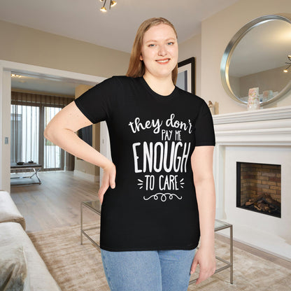 They Don't Pay Me Enough To Care Adult T-shirt