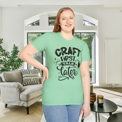 Craft First Talk Later Adult T-shirt