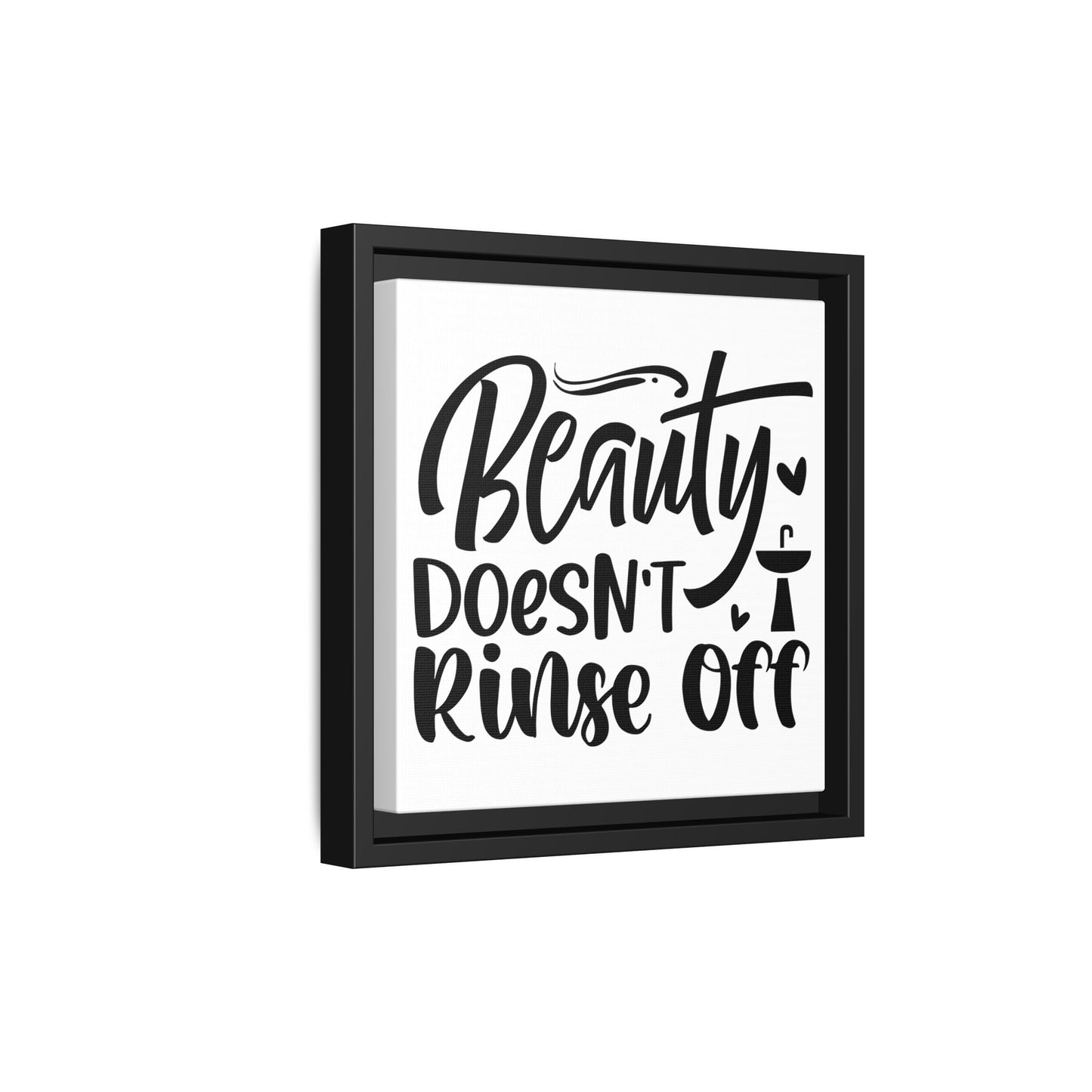 Beauty Doesn't Rinse Off Canvas Bathroom Art