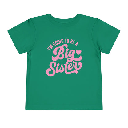 I'm Going To Be A Big Sister (Pink Script) Toddler Tee