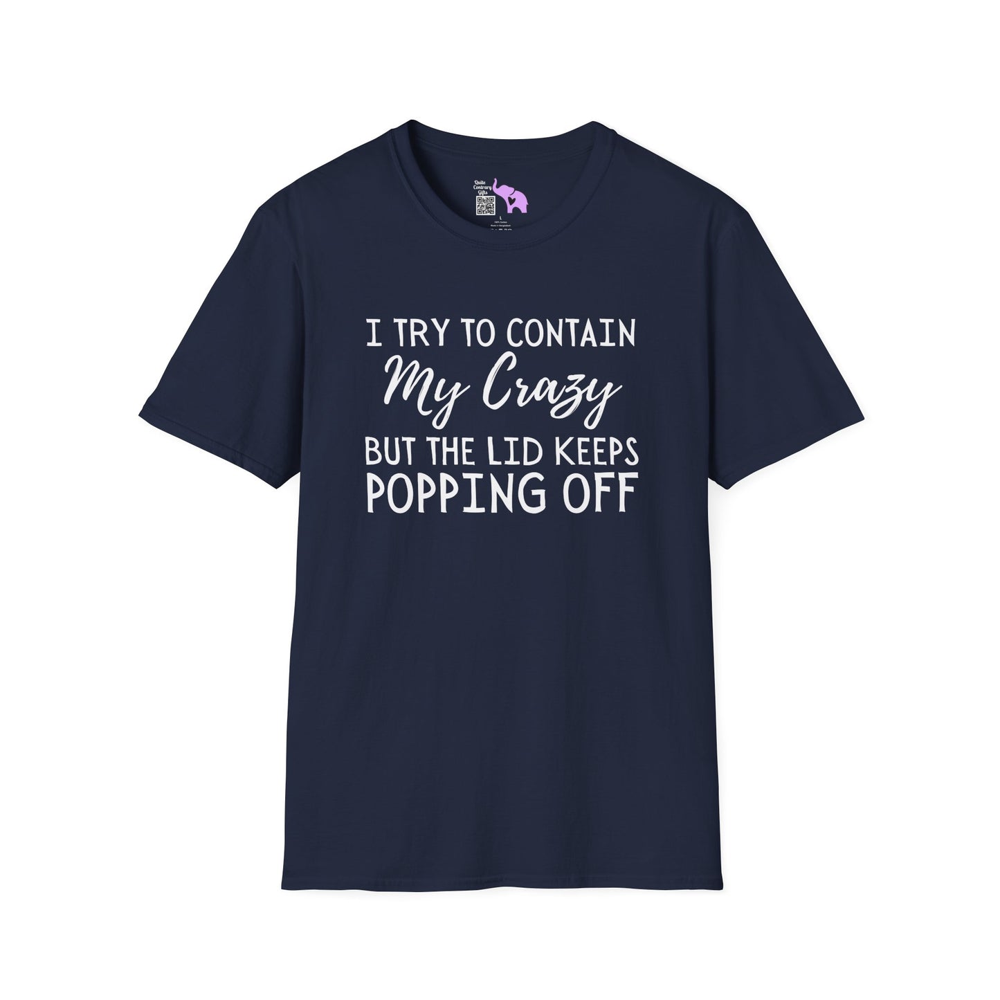 I Try to Contain My Crazy But The Lid Keeps Popping Off Adult T-shirt
