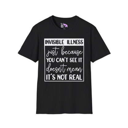 Invisible Illness: Just Because You Can't See It Doesn't Mean It's Not Real Adult T-shirt
