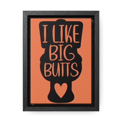 I Like Big Butts (Toilet) Canvas Wraps, Vertical Frame