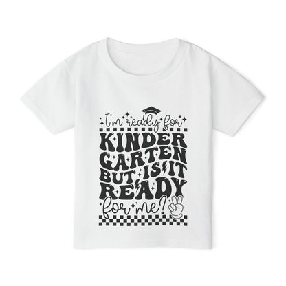 I'm Ready for Kindergarten But Is It Ready For Me Heavy Cotton™ Toddler T-shirt