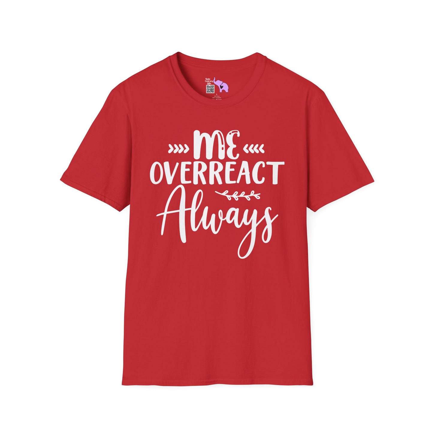 Me Overreact Never Adult T-shirt
