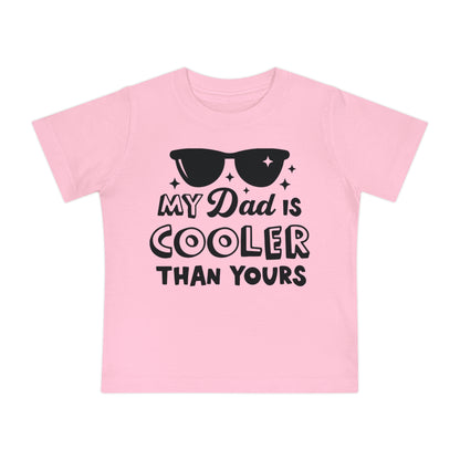 My Dad is Cooler Than Yours Infant T-Shirt