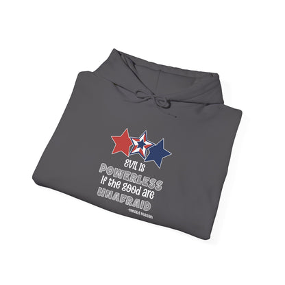 Evil is Powerless If The Good Are Unafraid Heavy Blend™ Hooded Sweatshirt