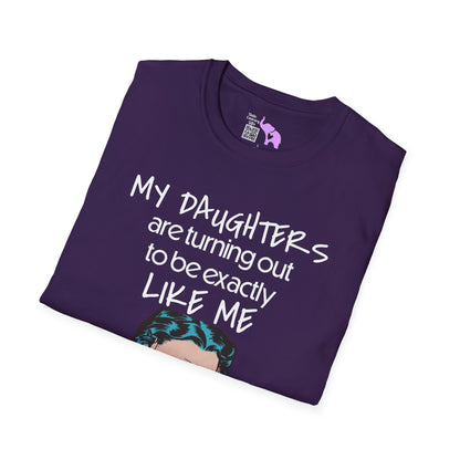 My Daughters Are Turning Out To Be Exactly Like Me... Adult T-shirt