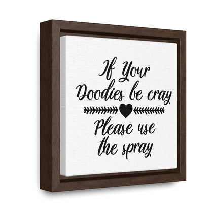 If Your Doodies Be Cray Please Use The Spray Canvas Wraps, Square Frame