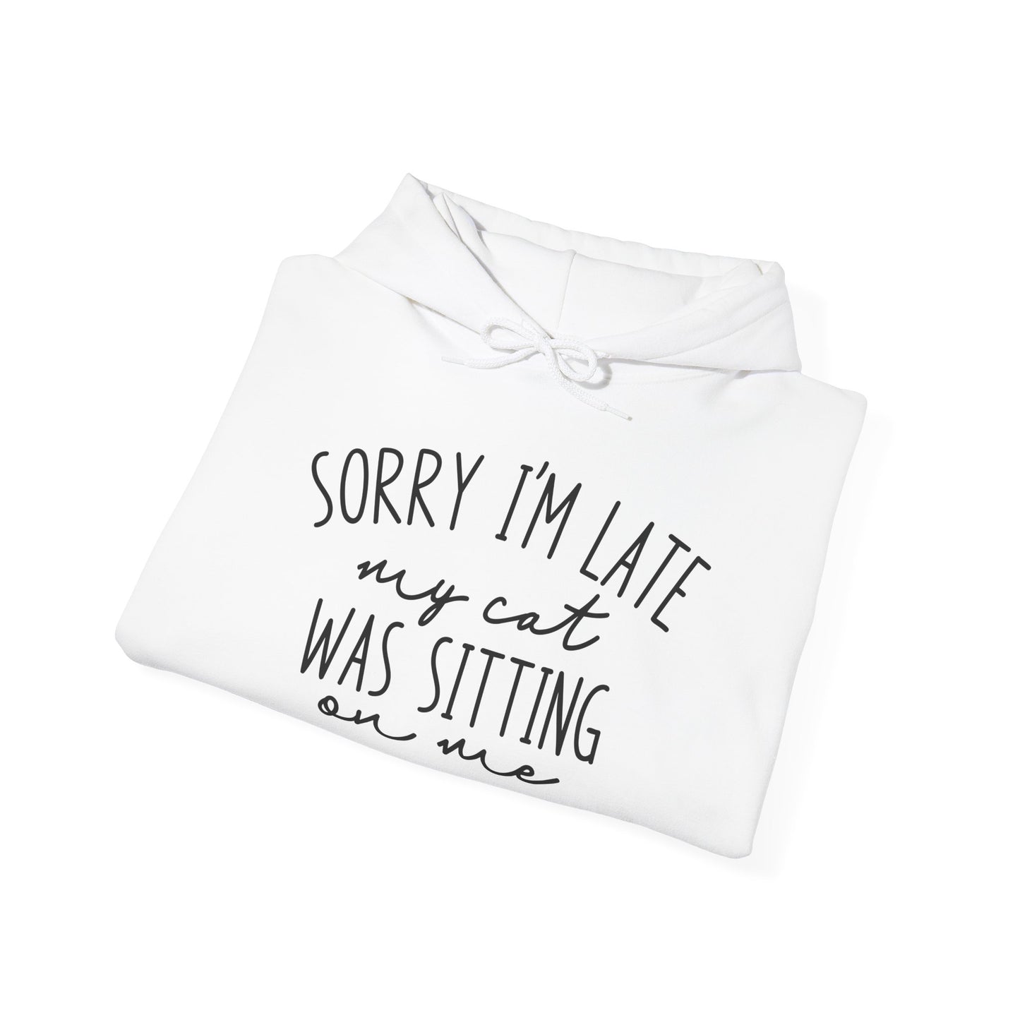 Sorry I'm Late My Cat Was Sitting On Me Heavy Blend™ Hooded Sweatshirt