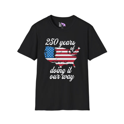 250 Years of Doing It Our Way Adult T-shirt