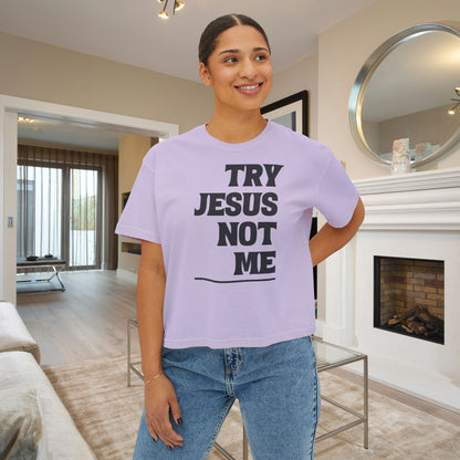 Try Jesus Not Me Women's Boxy Tee