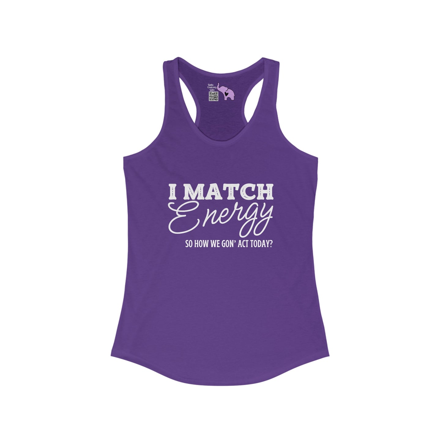 I Match Energy So How We Gon' Act Women's Ideal Racerback Tank