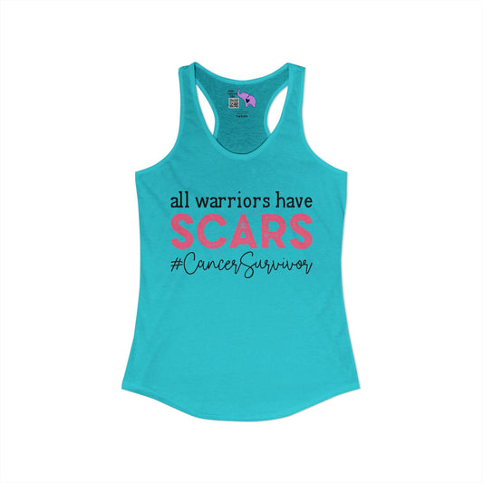 All Warriors Have Scars #CancerSurvivor Women's Ideal Racerback Tank